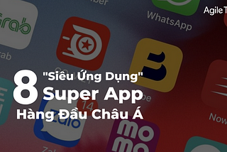 siêu ứng dụng, top 8 super app hàng đầu châu á, cuộc chiến super app tại Việt Nam