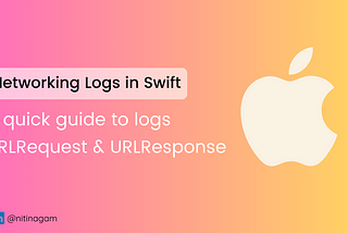 A quick guide on networking logs in Swift