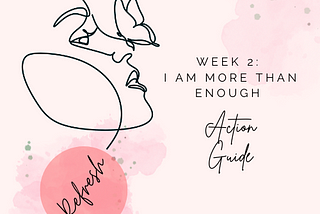 I AM MORE THAN ENOUGH: Action Guide from Week 2 of REFRESH!