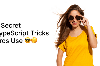 7 Secret TypeScript Tricks Pros Use 😎🤫