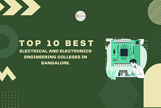 Top 10 Best Electrical and Electronics Engineering Colleges In Bangalore.