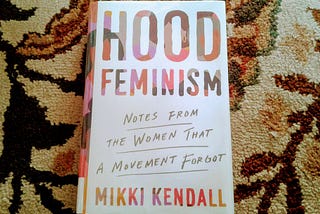 Hood Feminism: Notes from the Women that a Movement Forgot