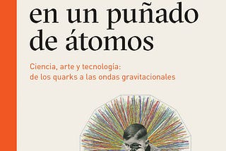 La literatura y la ciencia viven en el mismo átomo