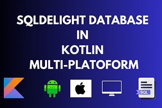 SqlDelight Database in Kotlin Multiplatform