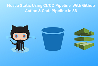 Host a Static Website Using CI/CD Pipeline With Github Action & CodePipeline In S3 — Week 1