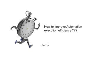 How to improve Automation execution efficiency ?