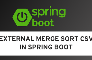 External Merge Sort CSV in Spring Boot