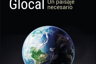 “Glocal Ordering: A Necessary Landscape”. Tomás Loewy.