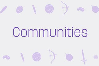 Communities Are Here: A New Way to Discover and Connect