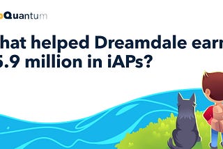 AppQuantum Deconstructs Dreamdale: What Helped the Game Earn $5.9 Million in iAPs?