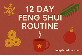 Proven 12 Day Feng Shui Routine For (Holidays + Christmas)