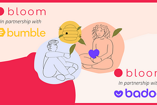 Bloom for Bumble and Badoo: the online dating industry’s first ever trauma healing service is now…