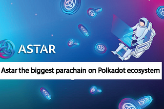 Astar the biggest parachain on Polkadot ecosystem