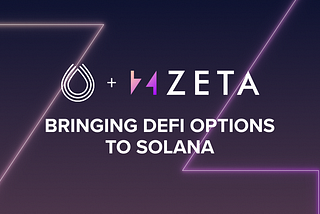 Zeta Markets — Bringing Defi Options to Solana