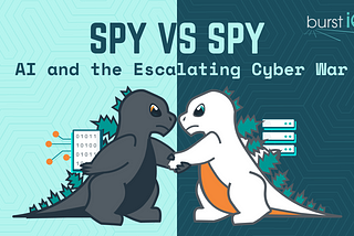 Spy vs. Spy: The Digital Espionage Game Heats Up with AI