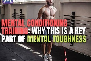 Mental conditioning training by Mindset. Why this is a key part of mental toughness