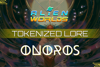 TOKENIZED LORE BLOG ARTICLE SERIES 5: ONOROS