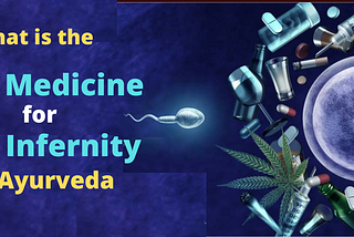 Can Ayurveda Cure Male Infertility?