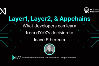 Layer1, Layer2, & Appchains — What developers can learn from dYdX's decision to leave Ethereum