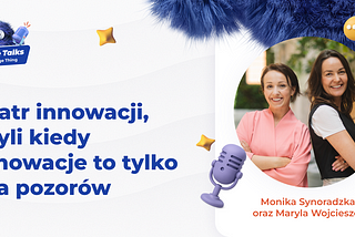 Teatr innowacji, czyli kiedy innowacje to tylko gra pozorów