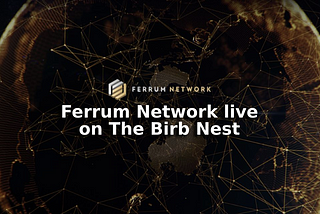 Ferrum Network live on The Birb Nest — Latest Initiatives & Powering cross-chain crypto projects