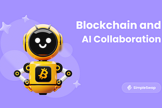 How Do Blockchain and Artificial Intelligence Collaborate?