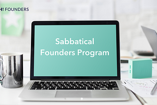 Bring Your Ideas To Life With Push! Founders’ New Sabbatical Founders Program