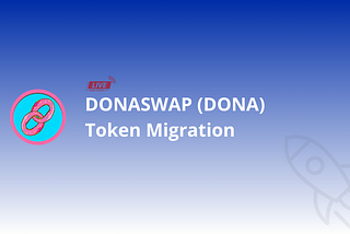 DonaSwap Completes Migration Process: Users Now Eligible to Claim Tokens