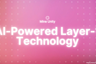 MineUnity: Revolutionizing Blockchain Mining with AI-Powered Layer-1 Technology