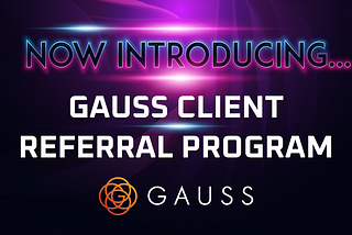 Gauss Gives Back to the Community with New Referral Program