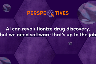 Perspectives: AI can revolutionize drug discovery, but we need software that’s up to the job