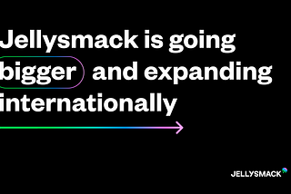 Jellysmack is going bigger and expanding internationally