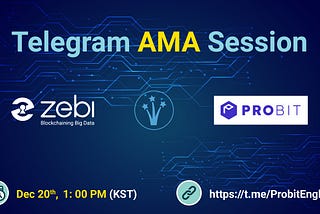 ProBit x Zebi Telegram AMA Session ~$100 worth of ZEBI tokens up for grabs!