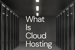 What is cloud hosting?