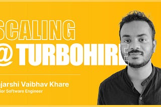Scaling @Turbohire