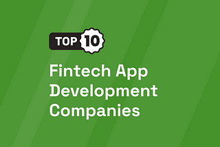 Top 10 Fintech App Development Companies [UPDATED 2024]