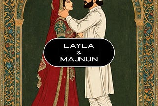 Layla &Majnun: Greatest Love Stories Series #1 A Bedouin Night Tale of Honor and Love