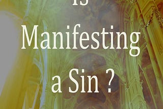 Is Manifesting A Sin?