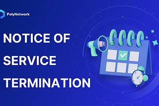 Notice of Complete Termination of Poly Network Services