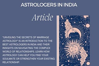 Unveiling the Secrets of Marriage Astrology Discovering the Best Astrologers in India
