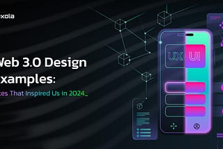 Web 3.0 Design Examples: Sites That Inspired Us in 2024