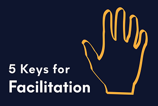 5 Keys of Facilitation — drawing of a hand
