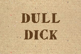 Dull Dick