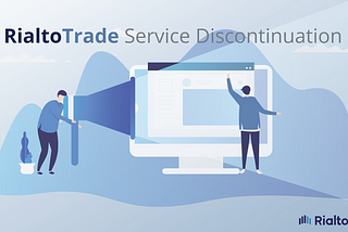 RialtoTrade Service Discontinuation