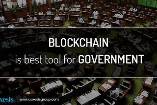 Blockchain is a best tool for Government services-Auxesis