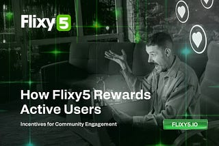 Flixy5 FLX Incentives: How Active Community Members Earn Rewards
