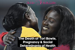 The Death of Tori Bowie, Pregnancy and Social Determinants of Health