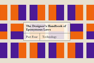The designer's handbook of eponymous laws - part 4: technology