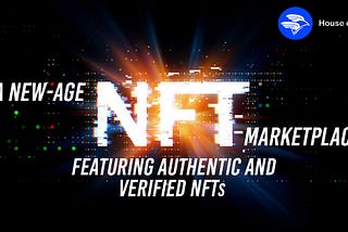 A New-Age NFT Marketplace Featuring Authentic and Verified NFTs