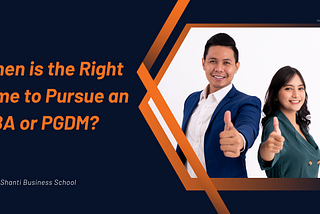 When is the Right Time to Pursue an MBA or PGDM?